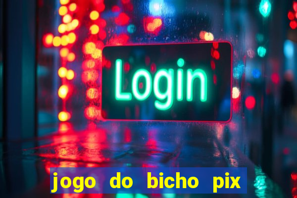 jogo do bicho pix da sorte